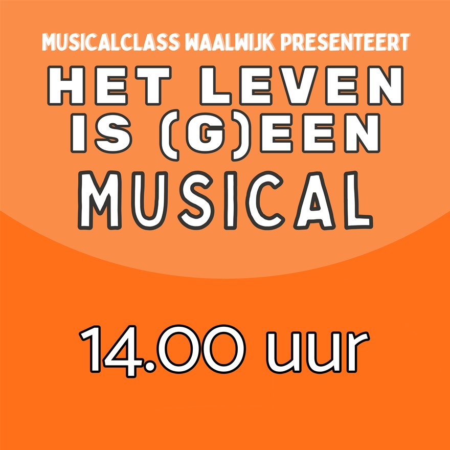 Het leven is geen musical 14.00 uur